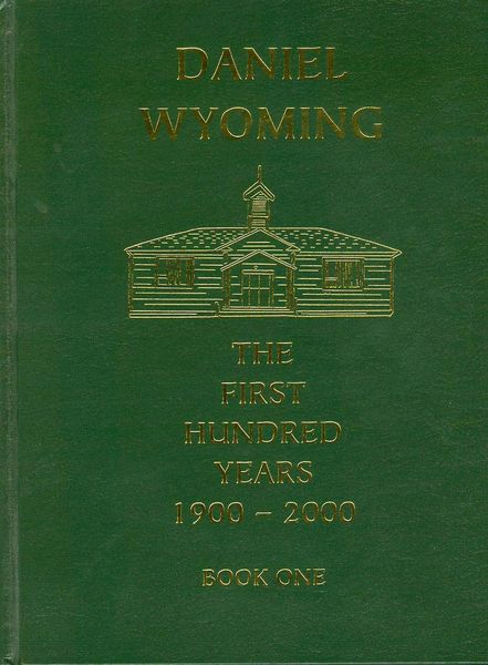 Daniel Wyoming The First 100 Years. Photo by Pinedale Online.